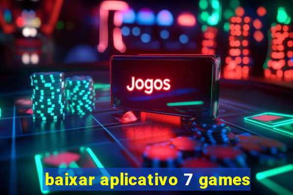 baixar aplicativo 7 games